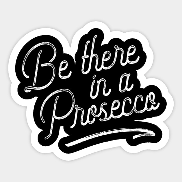 Be There In A Proseccos Champagne Sticker by SnugFarm